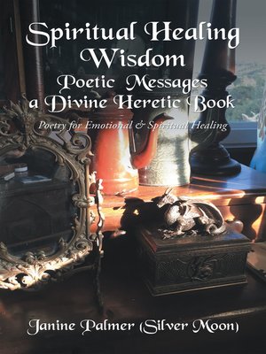 cover image of Spiritual Healing Wisdom—Poetic Messages a Divine Heretic Book